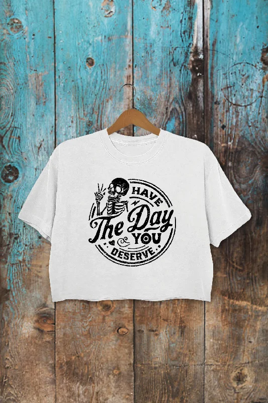 Have The Day You Deserve Cool Crop Top